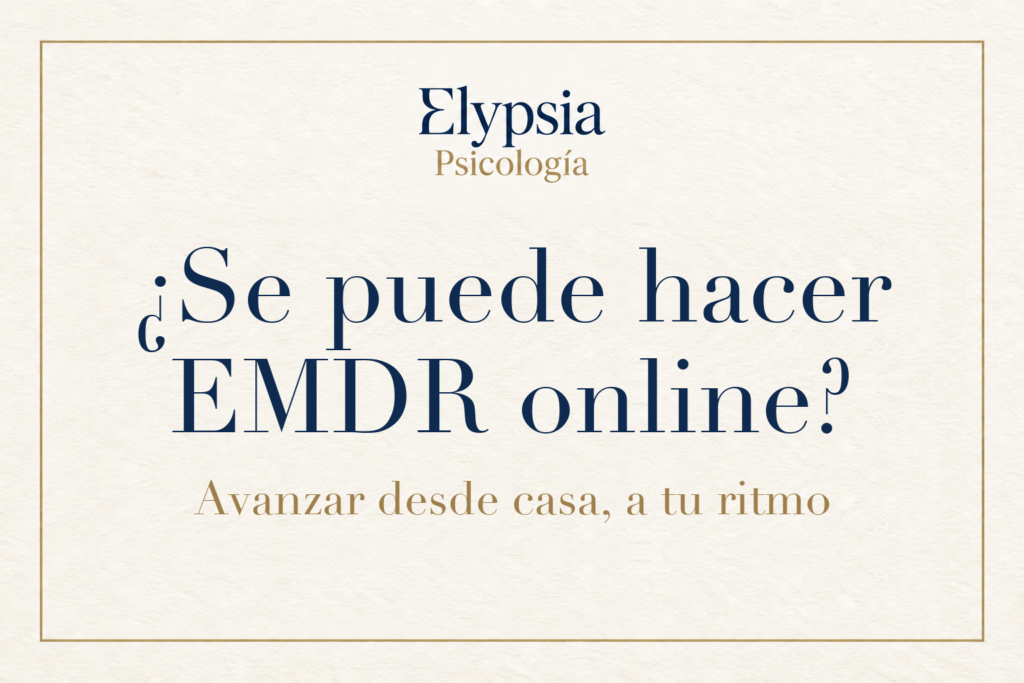 Elypsia Psicología. ¿Se puede hacer EMDR online? Avanzar desde casa, a tu ritmo.