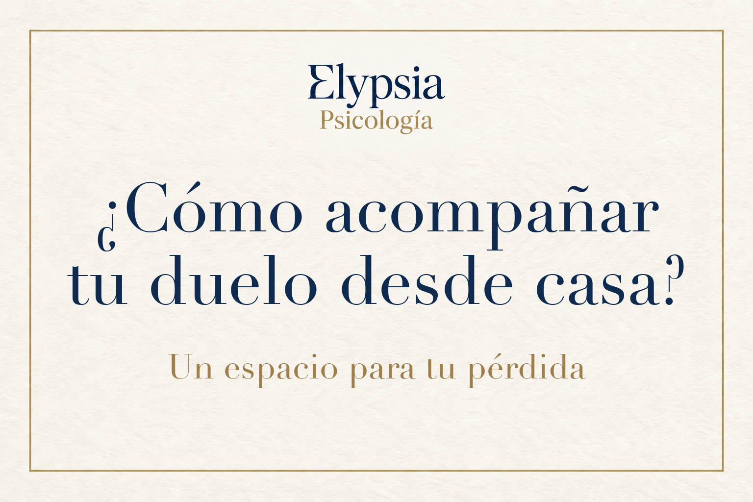 Elypsia Psicología. ¿Cómo acompañar tu duelo desde casa? Un espacio para tu pérdida.