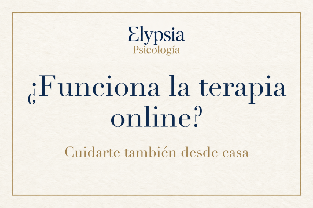 Elypsia Psicología. ¿Funciona la terapia online? Cuidarte también desde casa.