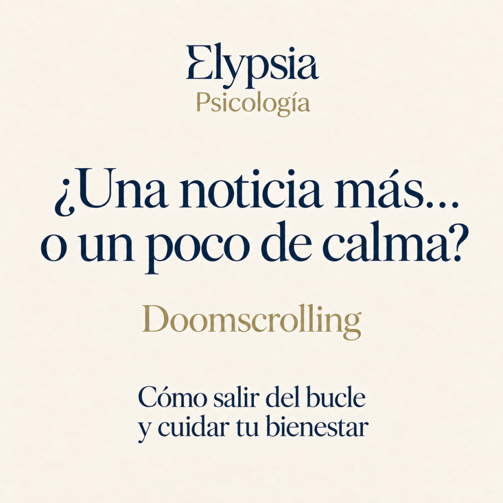 Elypsia Psicología. ¿Una noticia más… o un poco de calma? Doomscrolling: cómo salir del bucle y cuidar tu bienestar.