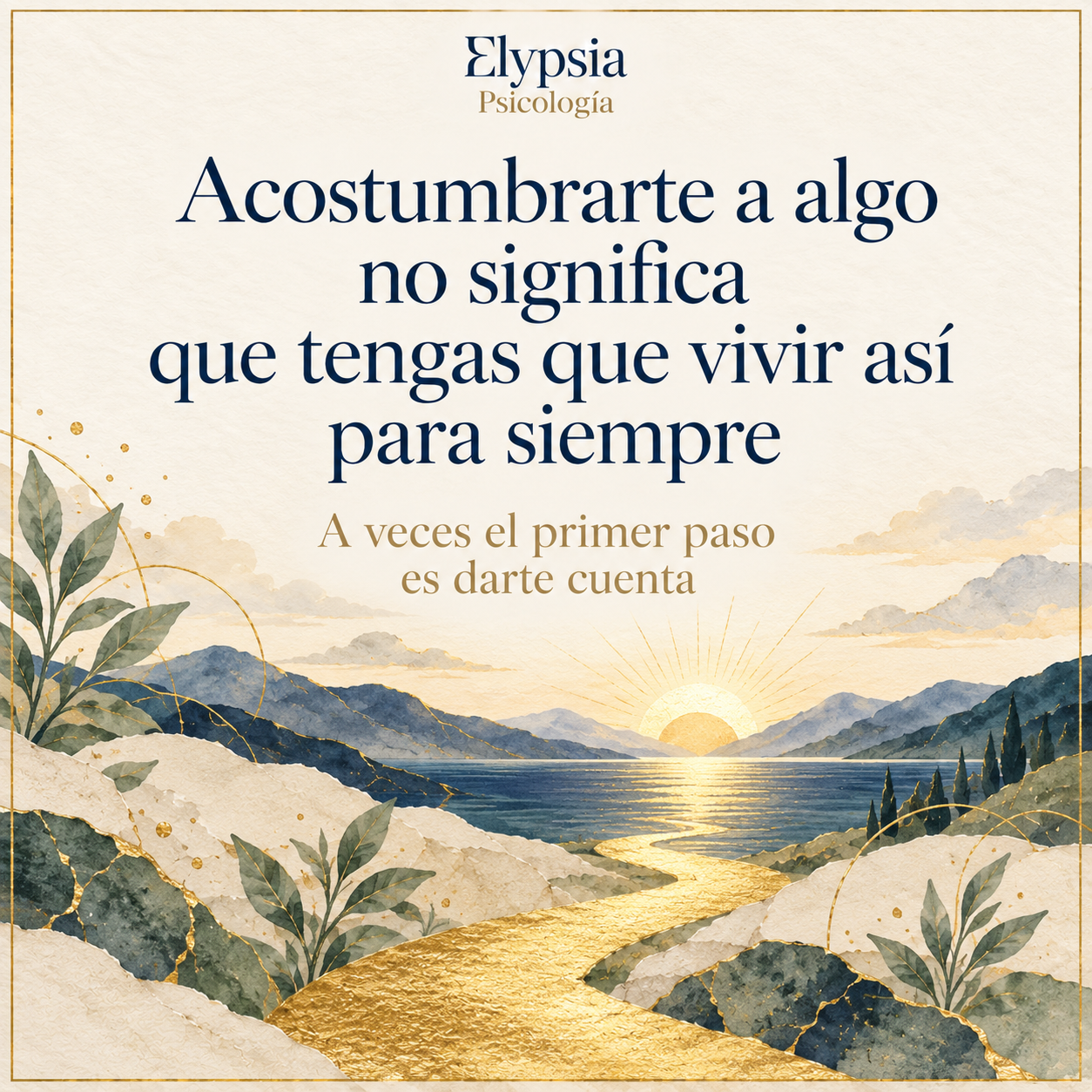 Acostumbrarte a algo no significa que tengas que vivir así para siempre