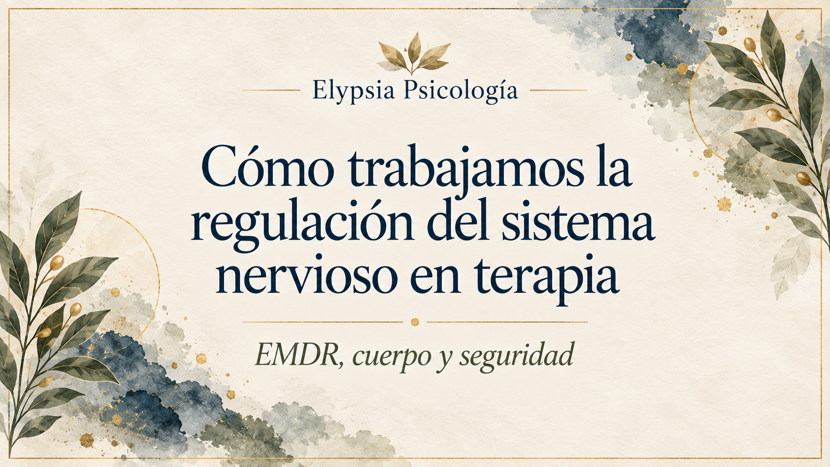 Cómo trabajamos la regulación del sistema nervioso en terapia con EMDR, cuerpo y seguridad