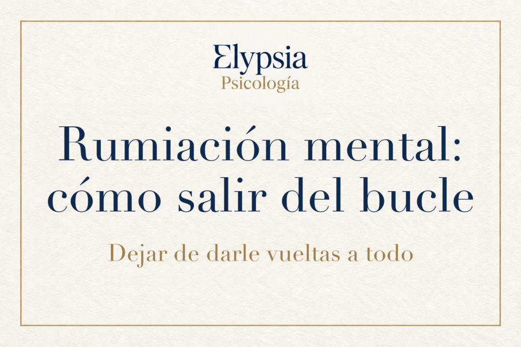 Portada de Elypsia Psicología: Rumiación mental, cómo salir del bucle
